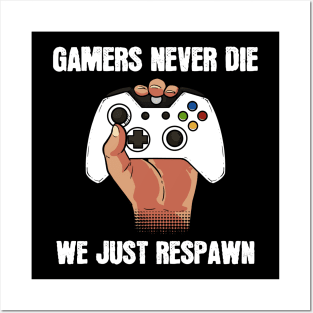 Gamers Never Die - For Gamers Posters and Art